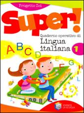 Super! Quaderno operativo di lingua italiana. Vol. 1 - Alfio Zoi, Belussi - Libro La Scuola 2010 | Libraccio.it