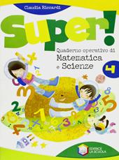 Super! Quaderno operativo di matematica e scienze. Vol. 4