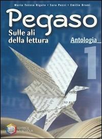 Pegaso. Antologia. Per la Scuola media. Vol. 1 - Sara Pozzi, Emilio Bruni, M. Teresa Rigato - Libro La Scuola SEI 2010 | Libraccio.it
