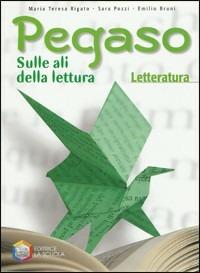 Pegaso. Letteratura. Per la Scuola media - Sara Pozzi, Emilio Bruni, M. Teresa Rigato - Libro La Scuola SEI 2010 | Libraccio.it