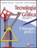 Tecnologia & grafica. Con espansione online. Vol. 2: Il linguaggio grafico-Schede operative