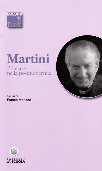 Educare nella postmodernità - Carlo Maria Martini - Libro La Scuola SEI 2014, Maestri. Testi e profili | Libraccio.it