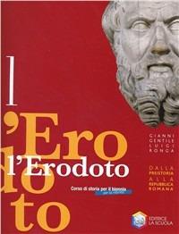 L'Erodoto. Metodo-Documenti-Storiografia. Ediz. riforma. Con espansione online. Vol. 1 - Gianni Gentile, Luigi Ronga - Libro La Scuola SEI 2010 | Libraccio.it