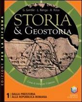 Storia & geostoria. Ediz. riforma. Con espansione online. Vol. 1: Dalla Preistoria alla Repubblica romana
