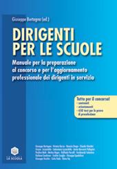 Dirigenti per le scuole. Manuale per la preparazione al concorso e per l'aggiornamento professionale dei dirigenti in servizio