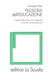 Filosofia dell'educazione. L'"agire educativo" tra modernità e mondo contemporaneo