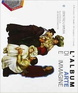 L'album di arte e immagine. Per la Scuola media. Vol. 3: Dentro l'opera. Alla scuola dei grandi maestri - Andrea Bonalume, Marina Gandini, Maurizio Giovagnoni - Libro La Scuola SEI 2011 | Libraccio.it