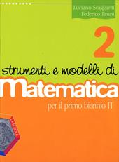 Strumenti e modelli di matematica. Corso di matematica. Per il biennio degli Ist. tecnici. Con espansione online. Vol. 2