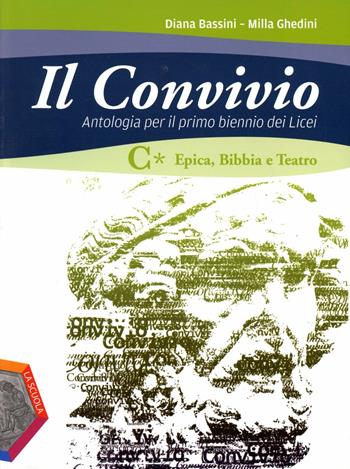 Il convivio. Per i Licei e gli Ist. magistrali. Vol. 3: Epica-Bibbia-Teatro - Diana Bassini, Milla Ghedini - Libro La Scuola SEI 2011 | Libraccio.it