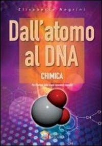 Dall'atomo al DNA. Chimica. - Elisabetta Negrini - Libro La Scuola SEI 2011 | Libraccio.it