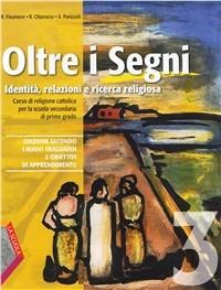 Oltre i segni. Identità, relazioni e ricerca religiosa. Per la Scuola media. Vol. 3 - Rosanna Finamore, Rosario Chiarazzo, Alessandro Panizzoli - Libro La Scuola SEI 2011 | Libraccio.it