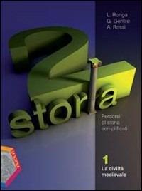 Storia. Percorsi di storia semplificati. Vol. 1: La civiltà medievale - Gianni Gentile, Luigi Ronga, Anna Carla Rossi - Libro La Scuola SEI 2011 | Libraccio.it