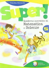 Super. Matematica-Scienze. Per la Scuola elementare. Vol. 5
