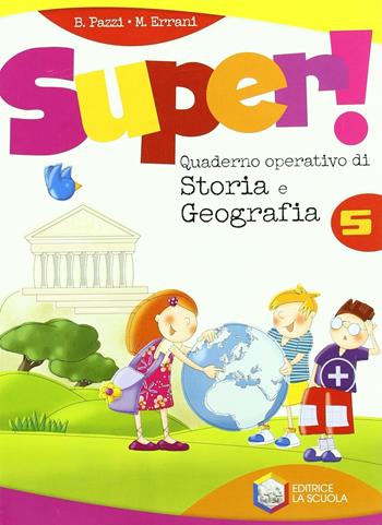 Super. Storia-Geografia. Vol. 5 - Carloni - Libro La Scuola SEI 2011 | Libraccio.it