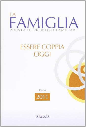 Essere coppia oggi. La famiglia. Annuario 2011 - Luigi Pati - Libro La Scuola SEI 2014, Annali | Libraccio.it