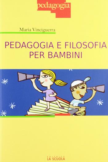 Pedagogia e filosofia per bambini - Maria Vinciguerra - Libro La Scuola SEI 2012, Pedagogia | Libraccio.it