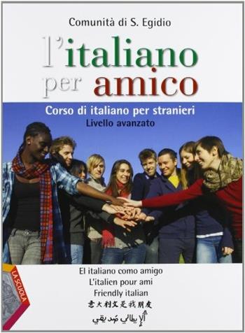 L'italiano per amico. Corso di italiano per stranieri. Livello avanzato. Con espansione online  - Libro La Scuola SEI 2012 | Libraccio.it