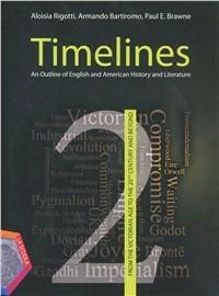 Timelines. An outline of english and american history and literature. Con CD-ROM. Con espansione online. Vol. 2 - Aloisia Rigotti, Armando Bartiromo, Paul Brawne - Libro La Scuola SEI 2012 | Libraccio.it