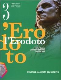 L'Erodoto. Con Metodo-Documenti-Storiografia. Per le Scuole superiori. Vol. 3: Dal Mille alla metà del Seicento - Gianni Gentile, Luigi Ronga, Anna Carla Rossi - Libro La Scuola SEI 2012 | Libraccio.it