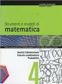 Strumenti e modelli di matematica. Con espansione online. Vol. 2: Analisi infinitesimale-Calcolo combinaatorio-Probabilità - Luciano Scaglianti, Federico Bruni - Libro La Scuola SEI 2012 | Libraccio.it