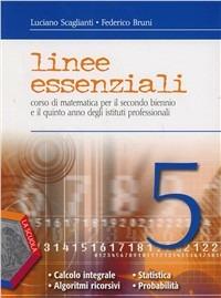 Linee essenziali. Per gli Ist. professionali. Con espansione online. Vol. 3: Calcolo integrale-Algoritmi ricorsivi-Statistica e probabilità - Luciano Scaglianti, Federico Bruni - Libro La Scuola SEI 2012 | Libraccio.it