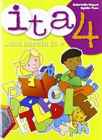 Ita. Una marcia in +. Vol. 4 - Gabriella Rigoni, Egidia Toso - Libro La Scuola SEI 2012 | Libraccio.it