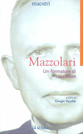 Un formatore di coscienze - Primo Mazzolari - Libro La Scuola SEI 2012, Maestri. Testi e profili | Libraccio.it