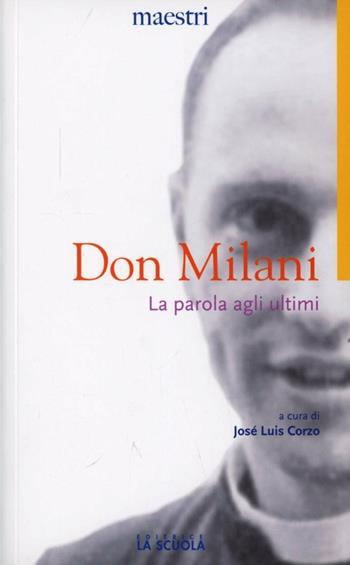 La parola agli ultimi - Lorenzo Milani - Libro La Scuola SEI 2012, Maestri. Testi e profili | Libraccio.it