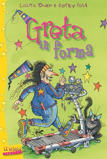 Greta in forma. Greta la strega - Laura Owen, Korky Paul - Libro La Scuola SEI 2012, La scuola ragazzi | Libraccio.it