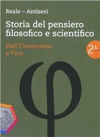 Storia del pensiero filosofico e scientifico. Per i Licei e gli Ist. magistrali. Vol. 2: Dall'umanesimo a Vico-Dall'illuminismo a Hegel - Giovanni Reale, Dario Antiseri - Libro La Scuola SEI 2012 | Libraccio.it