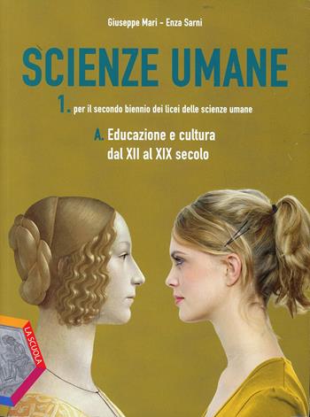 Scienze umane. Vol. A1-B1-C1. Per le Scuole superiori. Vol. 1 - Giuseppe Mari, AA VV - Libro La Scuola SEI 2012 | Libraccio.it
