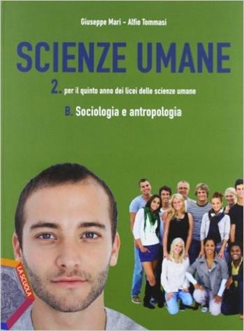 Scienze umane. Vol A2-B2. Con espansione online - Giuseppe Mari, AA VV - Libro La Scuola SEI 2012 | Libraccio.it