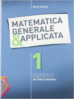 Matematica generale & applicata. Con espansione online. Vol. 1 - Flavio Patetta - Libro La Scuola SEI 2012 | Libraccio.it