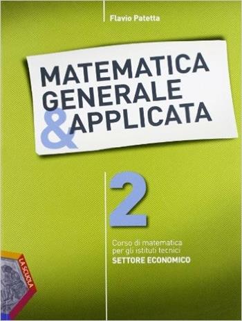 Matematica generale & applicata. Per gli Ist. tecnici. Vol. 2 - Flavio Patetta - Libro La Scuola SEI 2012 | Libraccio.it