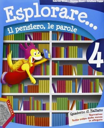 Esplorare... il pensiero, le parole. Con espansione online. Vol. 4 - Sabrina Sironi, Simona Sironi, Cristiano Zappa - Libro La Scuola SEI 2012 | Libraccio.it