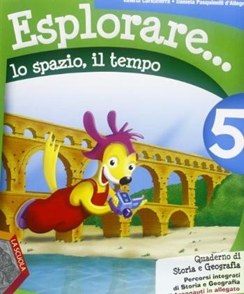 Esplorare... lo spazio, il tempo. Con espansione online. Vol. 5 - Valeria Caricaterra, Daniela Pasquinelli D'Allegra - Libro La Scuola SEI 2012 | Libraccio.it