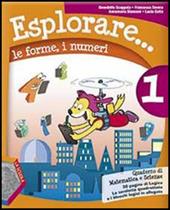 Esplorare... le forme, i numeri. Con espansione online. Vol. 1