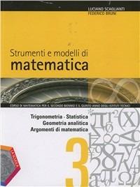 Strumenti e modelli di matematica. Con espansione online. Vol. 1: Trigonometria-Statistica-Geometria analitica-Argomenti di matematica - Luciano Scaglianti, Federico Bruni - Libro La Scuola SEI 2012 | Libraccio.it