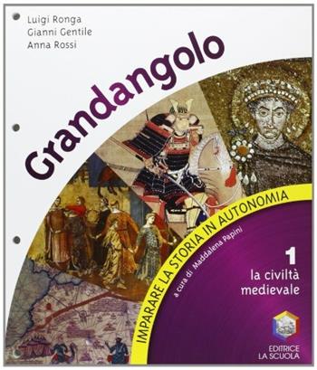 Imparare la storia in autonomia. Grandangolo. Vol. 1 - Gianni Gentile, Luigi Ronga, Anna Rossi - Libro La Scuola SEI 2012 | Libraccio.it