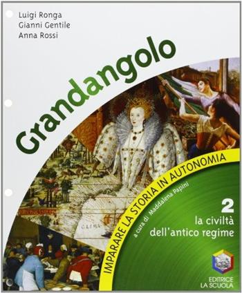 Imparare la storia in autonomia. Grandangolo. Per la Scuola media. Vol. 2 - Gianni Gentile, Luigi Ronga, Anna Rossi - Libro La Scuola SEI 2012 | Libraccio.it