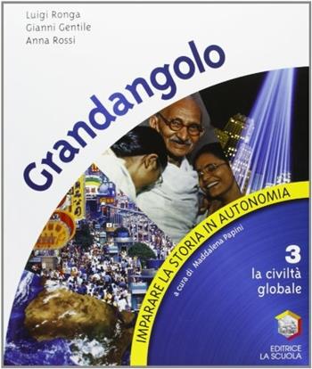 Imparare la storia in autonomia. Grandangolo. Vol. 3 - Gianni Gentile, Luigi Ronga, Anna Rossi - Libro La Scuola SEI 2012 | Libraccio.it