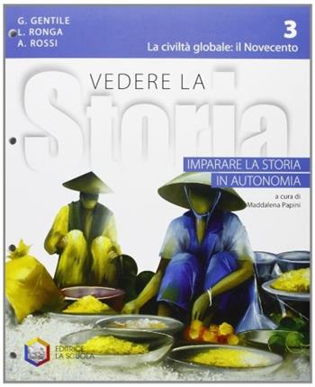 Imparare la storia in autonomia. Vedere la storia. Per la Scuola media. Vol. 3 - Gianni Gentile, Luigi Ronga, Anna Carla Rossi - Libro La Scuola SEI 2012 | Libraccio.it