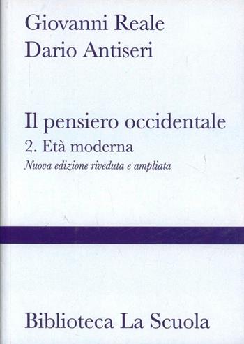 Il pensiero occidentale dalle origini ad oggi. Vol. 2: Età moderna - Giovanni Reale, Dario Antiseri - Libro La Scuola SEI 2014, Saggi | Libraccio.it