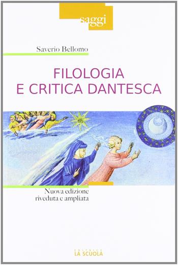 Filologia e critica dantesca. Nuova ediz. - Saverio Bellomo - Libro La Scuola SEI 2012, Saggi | Libraccio.it