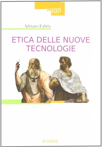 Etica delle nuove tecnologie - Adriano Fabris - Libro La Scuola SEI 2012, Saggi | Libraccio.it