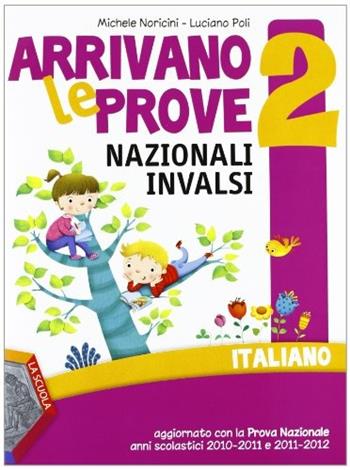 Arrivano le prove nazionali INVALSI di italiano. Per la 2ª classe elementare - M. Norcini, L. Poli - Libro La Scuola SEI 2012 | Libraccio.it