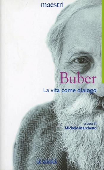 La vita come dialogo - Martin Buber - Libro La Scuola SEI 2013, Maestri. Testi e profili | Libraccio.it