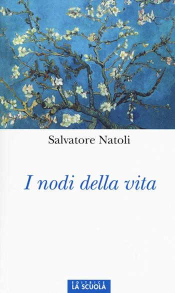 I nodi della vita - Salvatore Natoli - Libro La Scuola SEI 2015, Orso blu | Libraccio.it