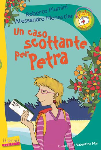Un caso scottante per Petra - Roberto Piumini, Alessandro Monestier - Libro La Scuola SEI 2013, La scuola ragazzi | Libraccio.it