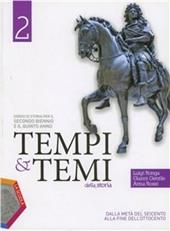 Tempi & temi della storia. Con espansione online. Vol. 2: Dalla metà del Seicento alla fine dell'Ottocento